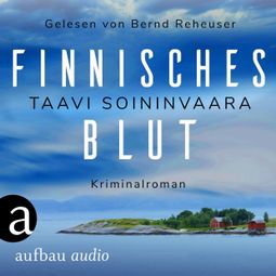 Das Buch “Finnisches Blut - Arto Ratamo ermittelt, Band 1 (Ungekürzt) – Taavi Soininvaara” online hören