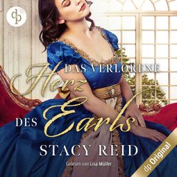 Das Buch “Das verlorene Herz des Earls - Regency Scandals-Reihe, Band 4 (Ungekürzt) – Stacy Reid” online hören