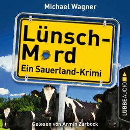 Das Buch “Lünsch-Mord - Ein Sauerland-Krimi - Kettling und Larisch ermitteln, Teil 1 (Ungekürzt) – Michael Wagner” online hören