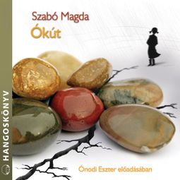 Das Buch “Ókút (teljes) – Szabó Magda” online hören
