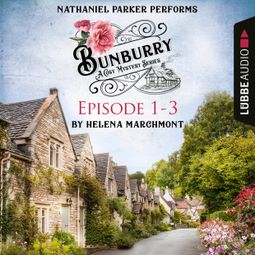 Das Buch “Bunburry - A Cosy Mystery Compilation, Episode 1-3 (Unabridged) – Helena Marchmont” online hören