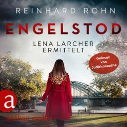 Das Buch “Engelstod - Lena Larcher ermittelt, Band 3 (Ungekürzt) – Reinhard Rohn” online hören