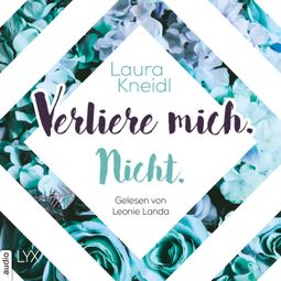 Das Buch “Verliere mich. Nicht. - Berühre mich nicht-Reihe, Teil 2 (Ungekürzt) – Laura Kneidl” online hören