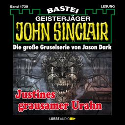 Das Buch “Justines grausamer Urahn (3. Teil) - John Sinclair, Band 1739 (Ungekürzt) – Jason Dark” online hören