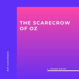 Das Buch “The Scarecrow of Oz (Unabridged) – L. Frank Baum” online hören