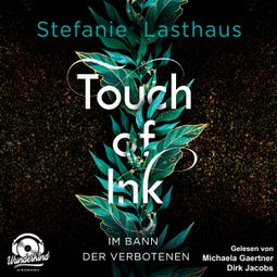 Das Buch “Im Bann der Verbotenen - Touch of Ink, Band 2 (Ungekürzt) – Stefanie Lasthaus” online hören