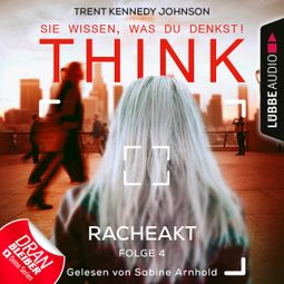 Das Buch “Think: Sie wissen, was du denkst!, Folge 4: Racheakt (Ungekürzt) – Trent Kennedy Johnson” online hören