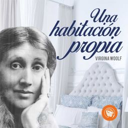 Das Buch “Una habitación propia (Completo) – Virginia Woolf” online hören