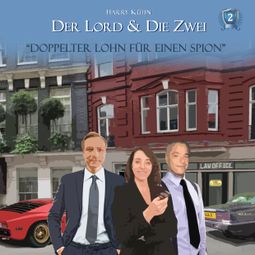Das Buch “Der Lord & die Zwei, Folge 2: Doppelter Lohn für einen Spion – Harry Kühn” online hören