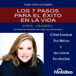 Das Buch “Los 7 Pasos para el Exito en la Vida (abreviado) – Dra. Isabel Gomez-Bassols” online hören