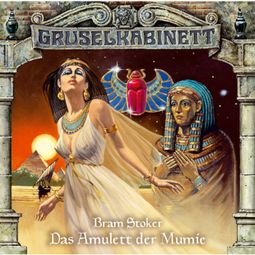 Das Buch “Gruselkabinett, Folge 2: Das Amulett der Mumie – Bram Stoker” online hören