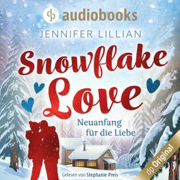 Das Buch “Snowflake Love - Neuanfang für die Liebe (Ungekürzt) – Jennifer Lillian” online hören