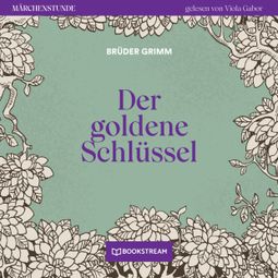 Das Buch “Der goldene Schlüssel - Märchenstunde, Folge 55 (Ungekürzt) – Brüder Grimm” online hören