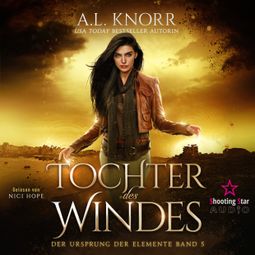 Das Buch «Tochter des Windes - Der Ursprung der Elemente, Band 5 (Ungekürzt) – A. L. Knorr» online hören