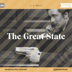 Das Buch “The Great State (Unabridged) – H. G. Wells” online hören