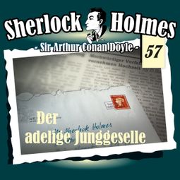 Das Buch “Sherlock Holmes, Die Originale, Fall 57: Der adelige Junggeselle – Arthur Conan Doyle” online hören