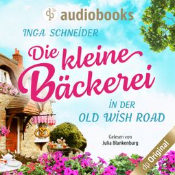 Das Buch “Die kleine Bäckerei in der Old Wish Road (Ungekürzt) – Inga Schneider” online hören