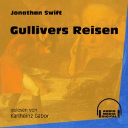 Das Buch «Gullivers Reisen (Ungekürzt) – Jonathan Swift» online hören