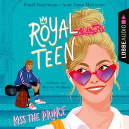 Das Buch “Kiss the Prince - Royalteen, Teil 1 (Ungekürzt) – Randi Fuglehaug, Anne Gunn Halvorsen” online hören