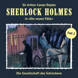 Das Buch «Sherlock Holmes, Die neuen Fälle, Fall 2: Die Gesellschaft des Schreckens – Marc Freund» online hören