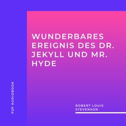 Das Buch “Wunderbares Ereignis des Dr. Jekyll und Mr. Hyde (ungekürzt) – Robert Louis Stevenson” online hören