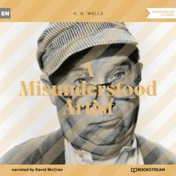 Das Buch “A Misunderstood Artist (Unabridged) – H. G. Wells” online hören
