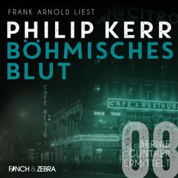 Das Buch «Böhmisches Blut - Bernie Gunther ermittelt, Band 8 (ungekürzt) – Philip Kerr» online hören