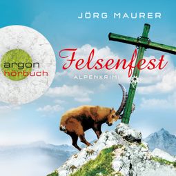 Das Buch “Felsenfest - Kommissar Jennerwein ermittelt, Band 6 (Gekürzte Fassung) – Jörg Maurer” online hören