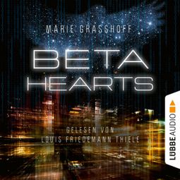 Das Buch “Beta Hearts (Ungekürzt) – Marie Graßhoff” online hören