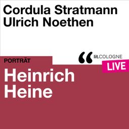 Das Buch “Heinrich Heine - lit.COLOGNE live (Ungekürzt) – Heinrich Heine, Traudl Bünger” online hören