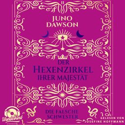 Das Buch “Die falsche Schwester - Der Hexenzirkel Ihrer Majestät, Band 2 (Ungekürzt) – Juno Dawson” online hören