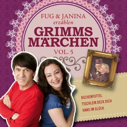 Das Buch “Fug und Janina lesen Grimms Märchen, Vol. 5 – Gebrüder Grimm” online hören