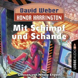 Das Buch “Honor Harrington, 4: Mit Schimpf und Schande (Ungekürzt) – David Weber” online hören