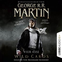 Das Buch «Wild Cards, Die erste Generation, Band 1: Vier Asse – George R.R. Martin» online hören