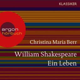 Das Buch “William Shakespeare - Ein Leben (Feature) – Christina Maria Berr” online hören
