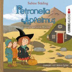 Das Buch «Eismagie und wilde Wichte - Petronella Apfelmus, Teil 9 (Gekürzt) – Sabine Städing» online hören
