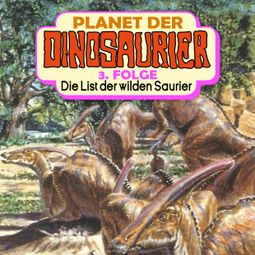 Das Buch “Planet der Dinosaurier, Folge 3: Die List der wilden Saurier – Hedda Kehrhahn” online hören