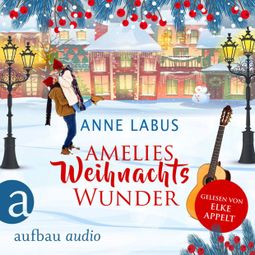 Das Buch “Amelies Weihnachtswunder (Ungekürzt) – Anne Labus” online hören