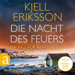 Das Buch “Die Nacht des Feuers - Ein Fall für Ann Lindell, Band 8 (Ungekürzt) – Kjell Eriksson” online hören