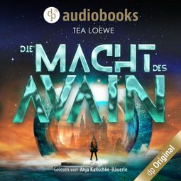 Das Buch “Die Macht des Avain (Ungekürzt) – Tea Loewe” online hören