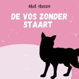 Das Buch “Abel Classics, De vos zonder staart – Aesopus” online hören