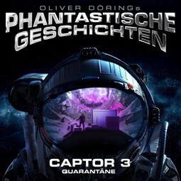 Das Buch “Phantastische Geschichten, Captor Folge 3 von 4 – Oliver Döring” online hören