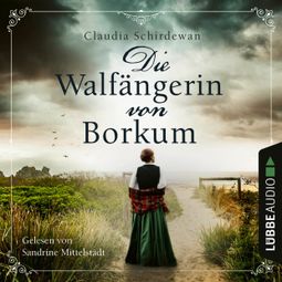 Das Buch “Die Walfängerin von Borkum (Ungekürzt) – Claudia Schirdewan” online hören