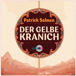 Das Buch “Der gelbe Kranich (ungekürzt) – Patrick Salmen” online hören