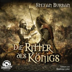 Das Buch «Die Ritter des Königs - Die Chronik des großen Dämonenkrieges, Band 3 (ungekürzt) – Stefan Burban» online hören