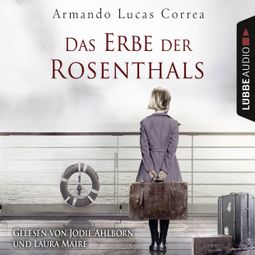 Das Buch “Das Erbe der Rosenthals (Gekürzt) – Armando Lucas Correa” online hören