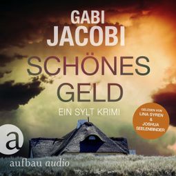 Das Buch “Schönes Geld - Ein Sylt Krimi - Neele Eriksson ermittelt, Band 1 (Ungekürzt) – Gabi Jacobi” online hören