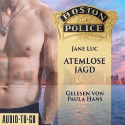 Das Buch “Boston Police - Atemlose Jagd - Hot Romantic Thrill, Band 4 (ungekürzt) – Jane Luc” online hören
