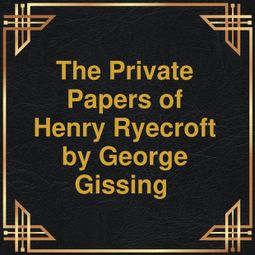Das Buch “The private papers of Henry Ryecroft (Unabridged) – George Gissing” online hören