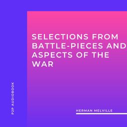 Das Buch “Selections from Battle-Pieces and Aspects of the War (Unabridged) – Herman Melville” online hören